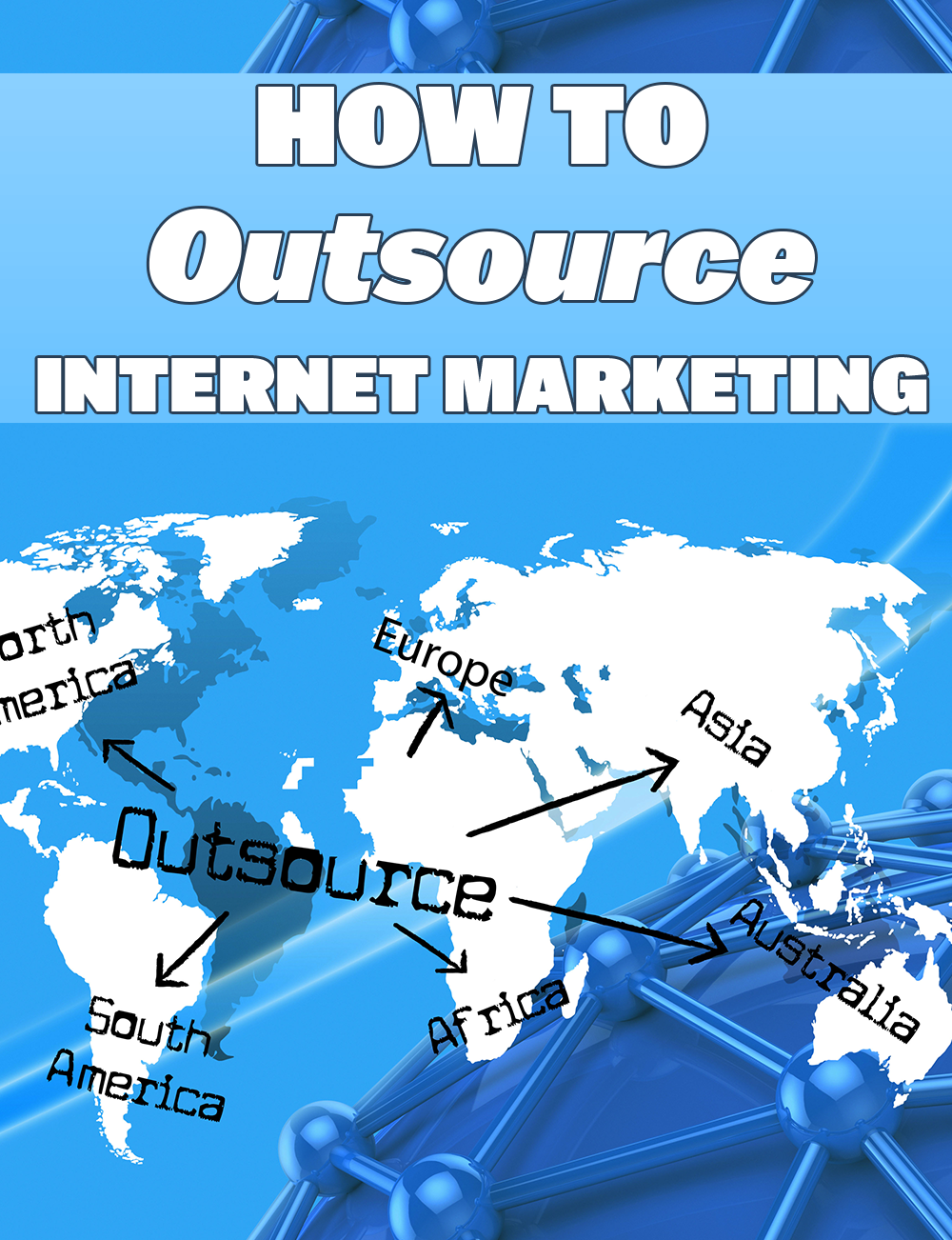 How To Outsource Internet Marketing Ebook With Master Resell Rights - Ebook